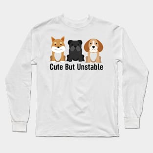 Cute But Unstable Long Sleeve T-Shirt